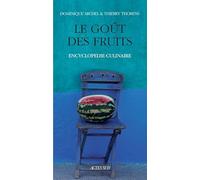 Le Goût des fruits : Encyclopédie culinaire