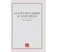 Le goût des larmes au XVIIIe siècle - Anne Coudreuse - Puf - broché - Etude