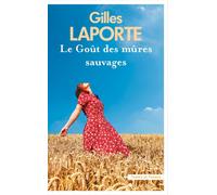 Le Goût des mûres sauvages - Gilles Laporte - Presses De La Cite - broché - Roman