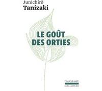 Le goût des orties Jun'ichiro Tanizaki (Auteur), Sylvie Regnault-Gatier (Traduction), Kazuo Anzaï (Traduction)