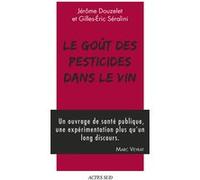 Le Goût des pesticides dans le vin Gilles-Eric Séralini (Auteur), Jérôme Douzelet (Auteur)