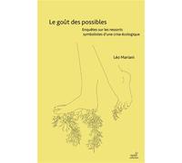 Le goût des possibles Enquêtes sur les ressorts symbolistes d'une crise écologique - Léo Mariani - Pu.paris Nanterre - broché - Essai