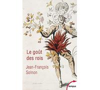 Le goût des rois - De François Ier à Napoléon III