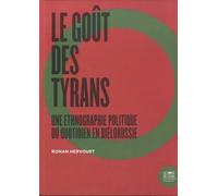 Le goût des tyrans: Une ethnographie politique du quotidien en Biélorussie
