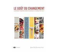 Le goût du changement: Comment réapprendre à manger a changé ma vie ?