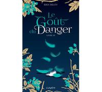 Le Goût du danger - Tome 3 - Erin Beaty - Lumen Eds - broché - Roman adolescent dès 13 ans