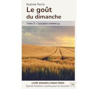 Le goût du dimanche: Tome 3 - Les jours comme ça. 15 histoires courtes en grands caractères