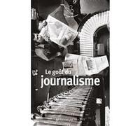 Le goût du journalisme Collectif (Auteur)