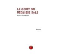 Le goût du réglisse salé - Blanche Forestier - Mvo Editions - broché - Roman