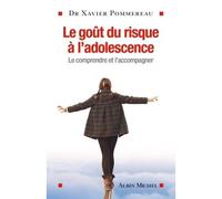 Xavier Pommereau – Le Goût du risque à l'adolescence : Le comprendre et l'accompagner – Broché