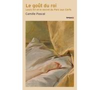 Le goût du Roi – Louis XV et le secret du Parc aux Cerfs – Perrin