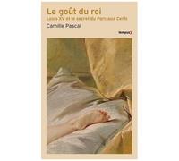 Le Goût Du Roi - Louis Xv Et Le Secret Du Parc Aux Cerfs