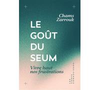 Le goût du seum Vivre haut nos frustrations - Chams Zarrouk - Les Corps Conducteurs - broché - Guide