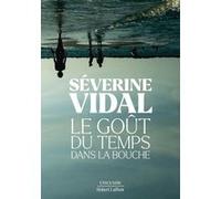 Séverine Vidal – Le Goût du temps dans la bouche – Roman – Broché