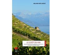 Le Goût Du Vin - Créativité Institutionnelle, Appellations Et Culture Du Vin En Suisse Et En Nouvelle-Zélande