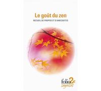 Le goût du zen: Recueil de propos et d'anecdotes