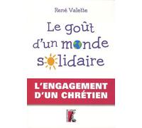 Le Goût D'un Monde Solidaire - L'engagement D'un Chrétien