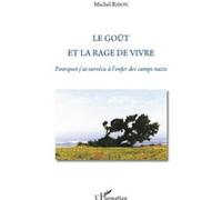 Le goût et la rage de vivre – Pourquoi j'ai survécu à l'enfer des camps nazis – L'Harmattan