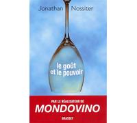 Le goût et le pouvoir Un cinéaste dans le monde du vin - Jonathan Nossiter - Grasset - broché - Guide