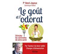 Le goût et l'odorat: Stimulez les sentinelles de votre santé