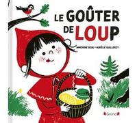 Le goûter de Loup Sandrine Beau (Auteur), Aurélie Guillerey (Illustration)