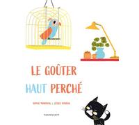 Le Goûter haut perché - Sophie Moronval - La Poule Qui Pond - cartonné - Album jeunesse