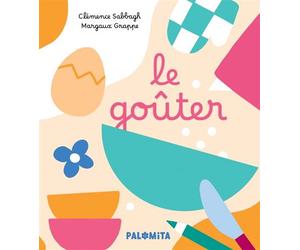 Le goûter - Margaux Grappe - Palomita - cartonné - Album éveil dès la naissance