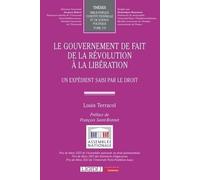 Le gouvernement de fait de la Révolution à la Libération: Un expédient saisi par le droit (170)