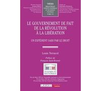 Le gouvernement de fait de la Révolution à la Libération Un expédient saisi par le droit - Louis Terracol - Lgdj - broché - Etude