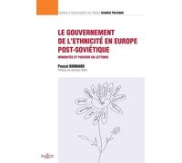 Le gouvernement de l ethnicité en Europe post-soviétique - Vol 23 Minorités et pouvoir en Lettonie