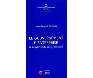 Le gouvernement d'entreprise: Le pouvoir rendu aux actionnaires