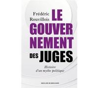 Le gouvernement des juges Frédéric Rouvillois (Auteur), Christophe Boutin (Préface)