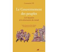 Le Gouvernement des peuples - L'art byzantin de la dominatio