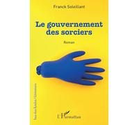 Franck Soleillant – Le gouvernement des sorciers – Roman – Broché – L'Harmattan