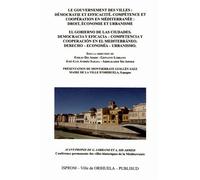 Le gouvernement des villes : Démocratie et efficacité : Compétence et coopération en Méditerranée : Droit, économie et urbanisme