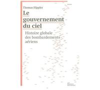 Le gouvernement du ciel – Histoire globale des bombardements aériens