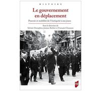 Le Gouvernement En Déplacement - Pouvoir Et Mobilité De L'antiquité À Nos Jours