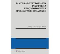 Le gouvernement local en tant que forme d'autonomisation des communautés locales - Étude collective (Literatur, Recht auf Polnisch)