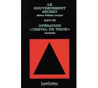 Le Gouvernement Secret Suivi De Operation "Cheval De Troie