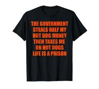 Le Gouvernement Vole l'argent de Mon Hot Dog, la Vie est Une Prison T-Shirt Graphique avec Valeur
