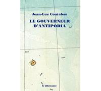 Le Gouverneur d'Antipodia - Jean-Luc Coatalem - Le Dilettante - broché - Roman