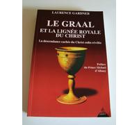 Le Graal et la lignée royale du Christ : La Descendance cachée du Christ enfin révélée