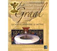 Le Graal: La vérité derrière le mythe
