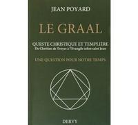 Le Graal, queste christique et templière Jean Poyard (Auteur)