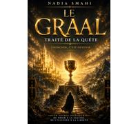 Le Graal - Traité de la Quête: Chercher, c’est devenir