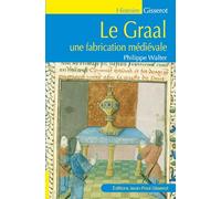 Le Graal: Une fabrication médiévale