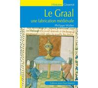 Le Graal une fabrication médiévale - Philippe Walter - Gisserot Editions - broché - Essai