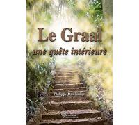 Le Graal - Une quête intérieure une quête intérieure - Philippe Deschamps - Diffusion Rosicrucienne - broché - Essai