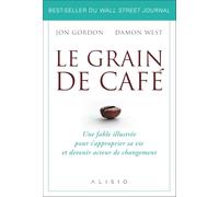 Le grain de café: Une fable illustrée pour s'approprier sa vie et devenir acteur de changement