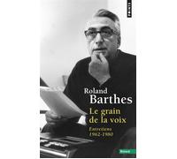 Le Grain de la voix Entretiens 1962-1980 - Roland Barthes - Points - broché - Essai